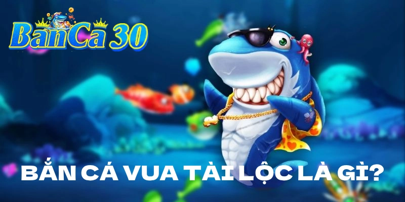 Bắn cá vua tài lộc mang đến trải nghiệm giải trí cực hot