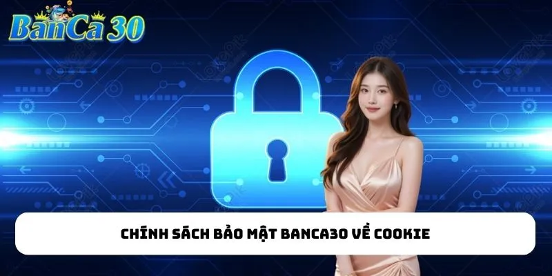 Chính sách bảo mật bắn cá đổi thưởng về cookie