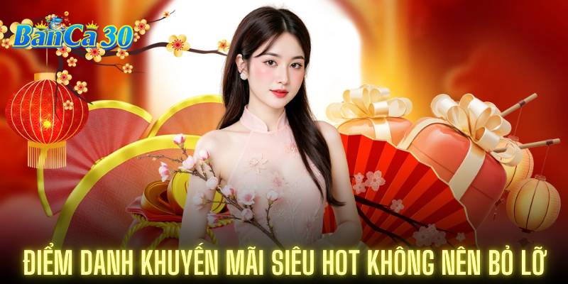Danh sách các khuyến mãi nóng hổi không thể bỏ lỡ
