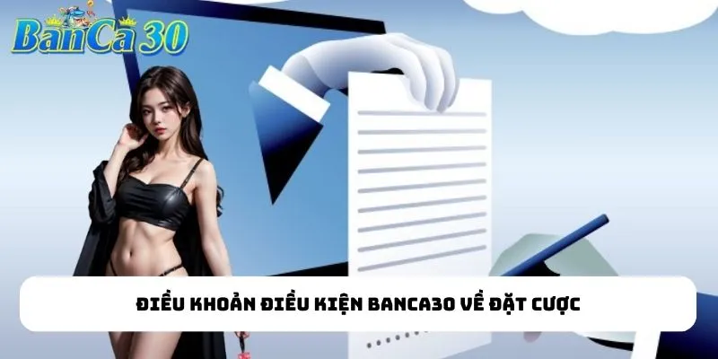 Điều khoản điều kiện bắn cá đổi thưởng về đặt cược