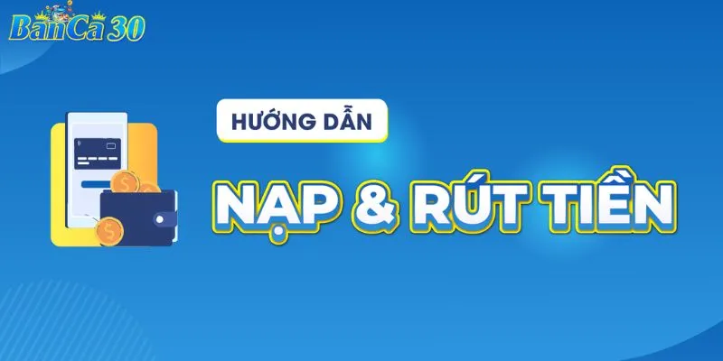 Các điều kiện quan trọng khi anh em nạp tiền BANCA30