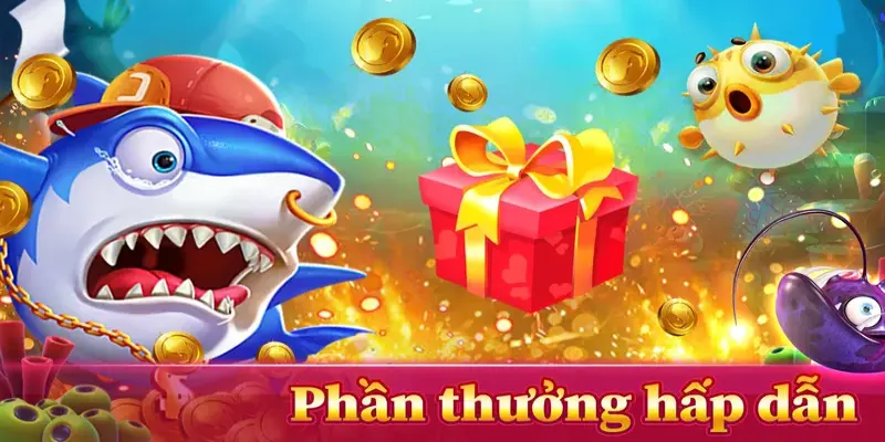 Hệ thống phần thưởng bắn cá đổi thưởng phong phú